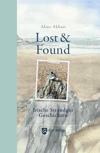 Lost & Found: Irische Strandgutgeschichten von Achter Verlag