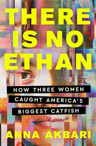 There Is No Ethan: How Three Women Caught America's Biggest Catfish