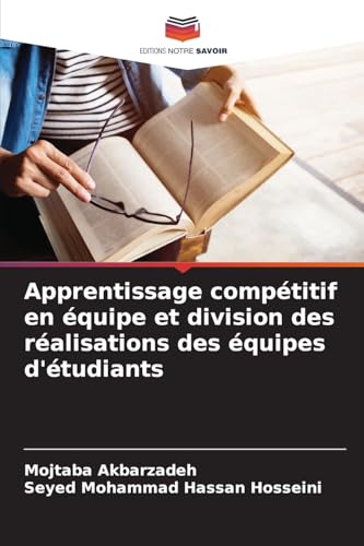 Apprentissage compétitif en équipe et division des réalisations des équipes d'étudiants von Editions Notre Savoir