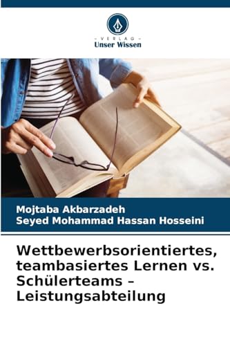 Wettbewerbsorientiertes, teambasiertes Lernen vs. Schülerteams - Leistungsabteilung von Verlag Unser Wissen
