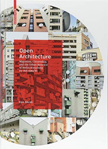 Open Architecture: Migration, Citizenship and the Urban Renewal of Berlin-Kreuzberg by IBA 1984/87