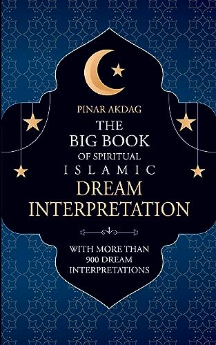 The Big Book of Spiritual Islamic Dream Interpretation: With more than 900 Dream Interpretation von Books on Demand