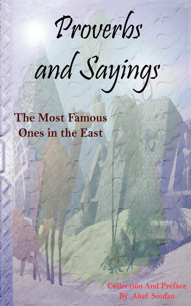 Proverbs and Sayings - The Most Famous Ones in the East von AuthorHouse UK