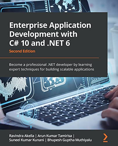 Enterprise Application Development with C# 10 and .NET 6 - Second Edition: Become a professional .NET developer by learning expert techniques for building scalable applications von Packt Publishing