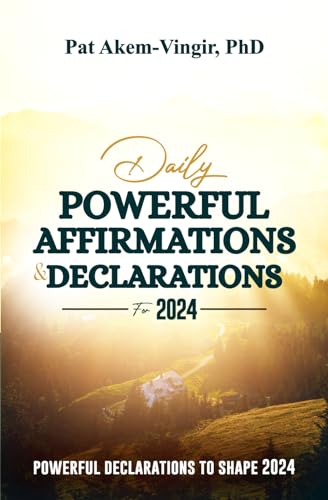 Daily Powerful Affirmations And Declarations For 2024:: Powerful Declaration To Shape 2024 von National Library of Nigeria