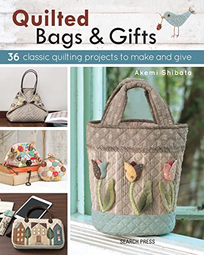 Quilted Bags & Gifts: 36 Classic Quilting Projects to Make and Give von Search Press