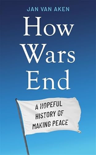 How Wars End: A Hopeful History of Making Peace von Blink Publishing