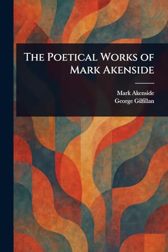 The Poetical Works of Mark Akenside von Anson Street Press
