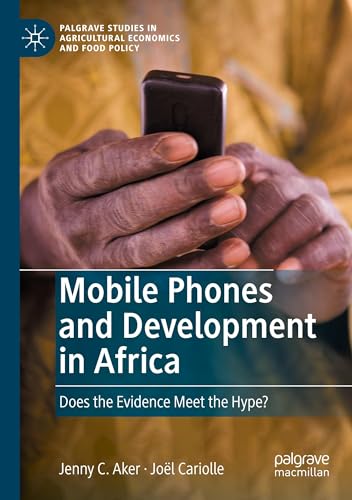 Mobile Phones and Development in Africa: Does the Evidence Meet the Hype? (Palgrave Studies in Agricultural Economics and Food Policy) von Palgrave Macmillan