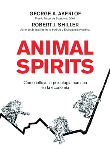 Animal spirits : cómo influye la psicología humana en la economía (ECONOMIA)