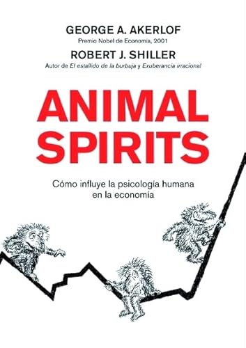 Animal spirits : cómo influye la psicología humana en la economía (ECONOMIA)