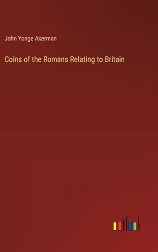 Coins of the Romans Relating to Britain von Outlook Verlag
