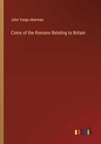 Coins of the Romans Relating to Britain von Outlook Verlag
