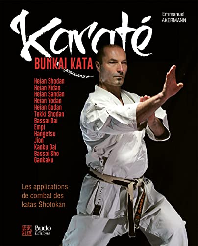 Karaté Bunkai Kata : Les applications de combat des katas Shotokan: Les applications de combat des katas Shotokan von BUDO