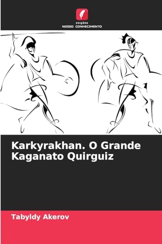 Karkyrakhan. O Grande Kaganato Quirguiz von Edições Nosso Conhecimento