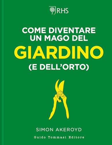 Come diventare un mago del giardino (e dell'orto) (Germogli) von Guido Tommasi Editore-Datanova