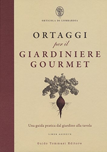 Ortaggi per il giardiniere gourmet, una guida pratica dal giardino alla tavola Ortaggi per il giardiniere gourmet, una guida pratica dal giardino alla tavola von Guido Tommasi Editore-Datanova