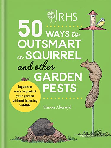 RHS 50 Ways to Outsmart a Squirrel & Other Garden Pests: Ingenious ways to protect your garden without harming wildlife von Mitchell Beazley