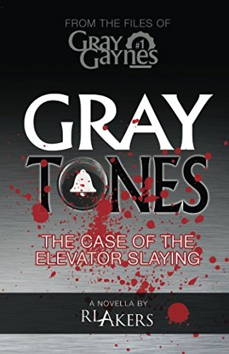 Gray Tones: The Case of the Elevator Slaying (Gray Gaynes, Band 1)
