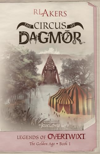 The Circus of Dagmør: The Golden Age, Book 1 (Legends of Overtwixt, Band 1) von Orbital Defense Corps, LLC, The