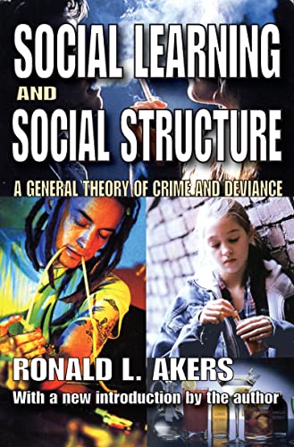 Social Learning and Social Structure: A General Theory of Crime and Deviance