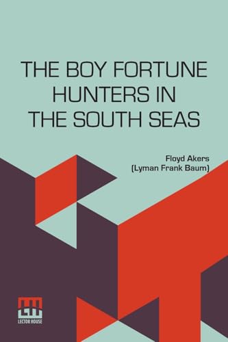 The Boy Fortune Hunters In The South Seas von Lector House