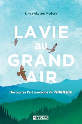 La vie au grand air - Découvrez l'art nordique du Friluftsliv von DE L HOMME