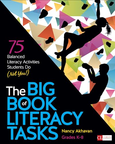 The Big Book of Literacy Tasks, Grades K-8: 75 Balanced Literacy Activities Students Do (Not You!) (Corwin Literacy)
