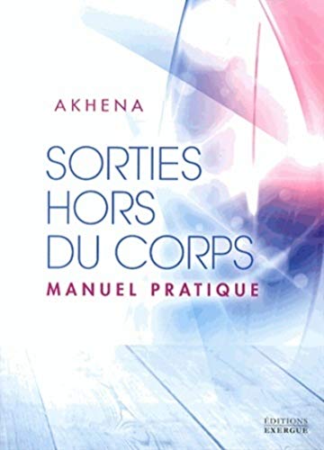 Sorties hors du corps : Manuel pratique von EXERGUE