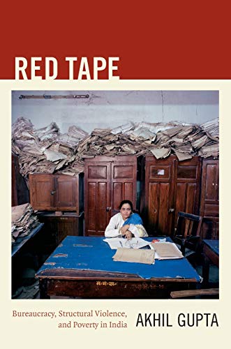 Red Tape: Bureaucracy, Structural Violence, and Poverty in India (A John Hope Franklin Center Book) von Duke University Press