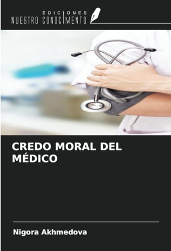 CREDO MORAL DEL MÉDICO von Ediciones Nuestro Conocimiento