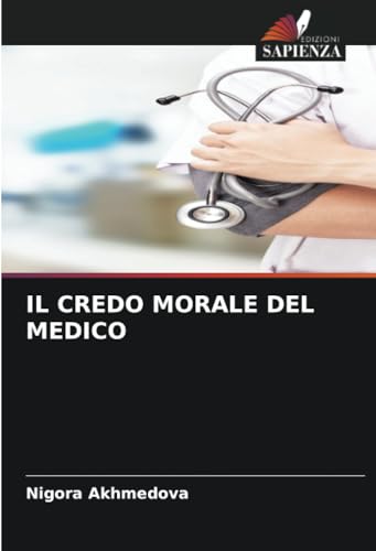 IL CREDO MORALE DEL MEDICO von Edizioni Sapienza
