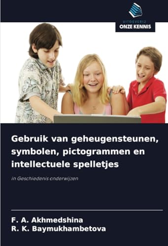 Gebruik van geheugensteunen, symbolen, pictogrammen en intellectuele spelletjes: in Geschiedenis onderwijzen von Uitgeverij Onze Kennis