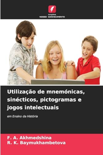 Utilização de mnemónicas, sinécticos, pictogramas e jogos intelectuais: em Ensino da História von Edições Nosso Conhecimento