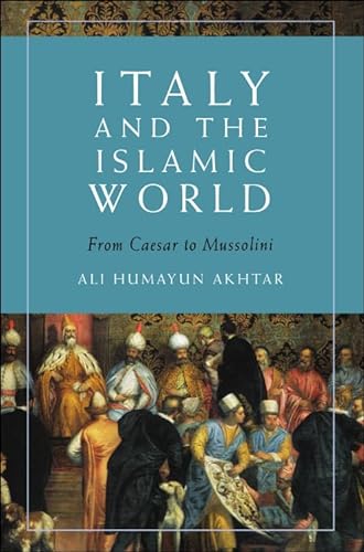 Italy and the Islamic World: From Caesar to Mussolini von Edinburgh University Press
