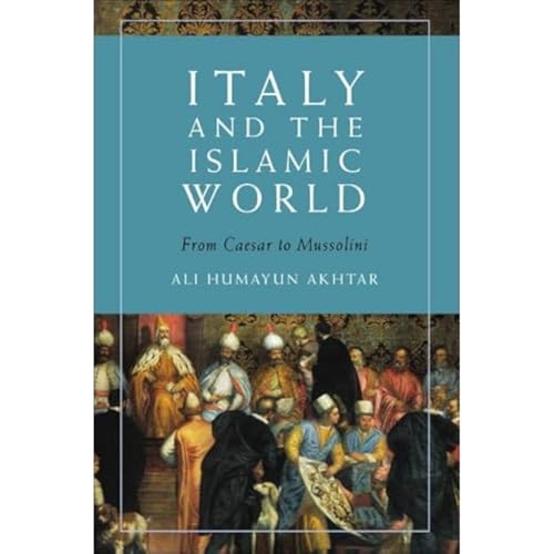 Italy and the Islamic World: From Caesar to Mussolini von Edinburgh University Press