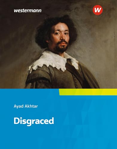 Disgraced: Textbook (Neusprachliche Bibliothek - Englische Abteilung: Sekundarstufe II) von Westermann Bildungsmedien Verlag GmbH