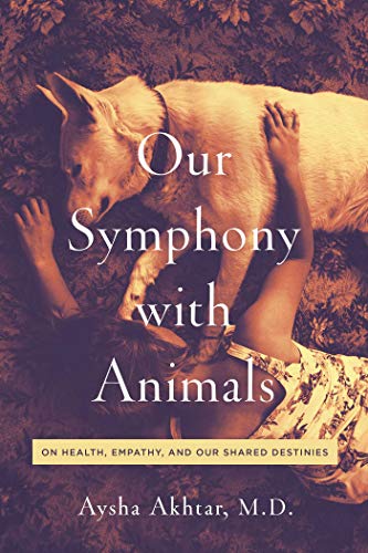Our Symphony with Animals: On Health, Empathy, and Our Shared Destinies von Pegasus Books