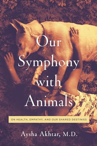 Our Symphony with Animals: On Health, Empathy, and Our Shared Destinies von Pegasus Books