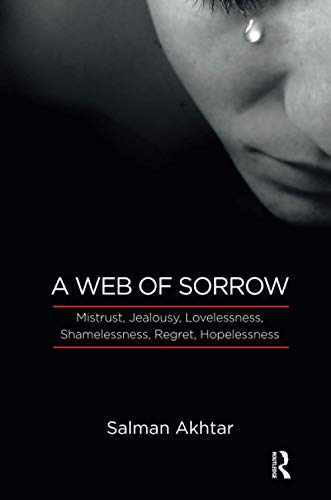 A Web of Sorrow: Mistrust, Jealousy, Lovelessness, Shamelessness, Regret, Hopelessness A Web of Sorrow: Mistrust, Jealousy, Lovelessness, Shamelessness, Regret, Hopelessness