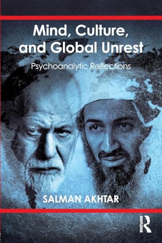 Mind, Culture, and Global Unrest: Psychoanalytic Reflections Mind, Culture, and Global Unrest: Psychoanalytic Reflections