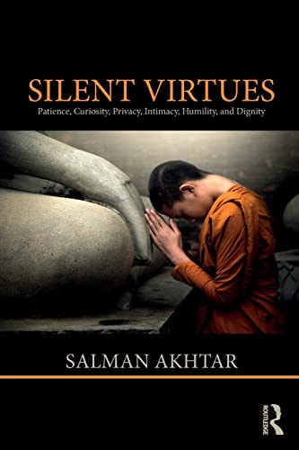 Silent Virtues: Patience, Curiosity, Privacy, Intimacy, Humility, and Dignity von Routledge