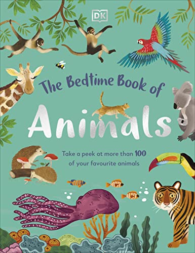 The Bedtime Book of Animals: Take a Peek at more than 50 of your Favourite Animals (The Bedtime Books) The Bedtime Book of Animals: Take a Peek at more than 50 of your Favourite Animals (The Bedtime Books)