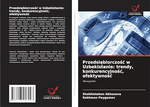 Przedsi¿biorczo¿¿ w Uzbekistanie: trendy, konkurencyjno¿¿, efektywno¿¿: Monografia von Wydawnictwo Nasza Wiedza