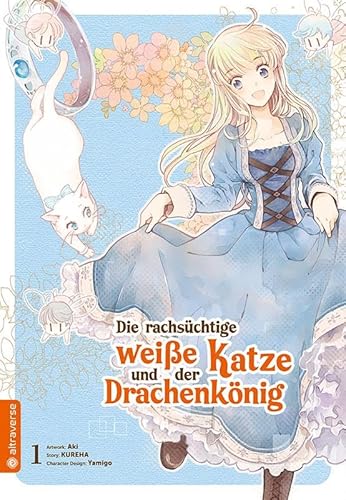 Die rachsüchtige weiße Katze und der Drachenkönig 01 von Altraverse GmbH