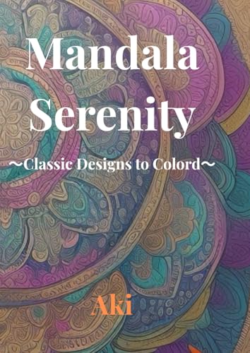 Mandala Serenity: Classic Designs to Colord Mandala Serenity: Classic Designs to Colord von Independently published