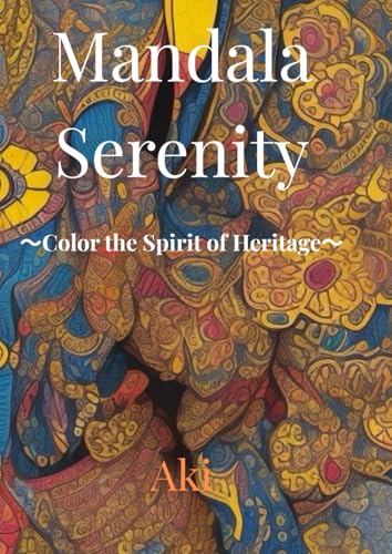 Mandala Serenity: Color the Spirit of Heritage Mandala Serenity: Color the Spirit of Heritage von Independently published