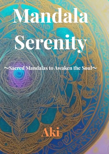 Mandala Serenity: Sacred Mandalas to Awaken the Soul Mandala Serenity: Sacred Mandalas to Awaken the Soul von Independently published