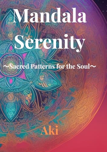Mandala Serenity: Sacred Patterns for the Soul Mandala Serenity: Sacred Patterns for the Soul von Independently published