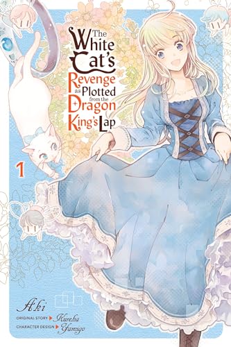 The White Cat's Revenge as Plotted from the Dragon King's Lap, Vol. 1 (WHITE CATS REVENGE PLOTTED DRAGON KINGS LAP GN)